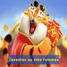 juventus ao vivo futemax